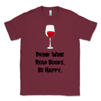 Burgundy drink wine, read books, be happy Classic Tee - Bettercallsaul