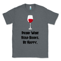Charcoal Heather drink wine, read books, be happy Classic Tee - Bettercallsaul