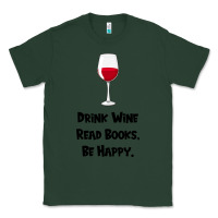 Sports Green drink wine, read books, be happy Classic Tee - Bettercallsaul