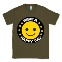 Army Green Have A Happy Day Classic Tee - Bettercallsaul