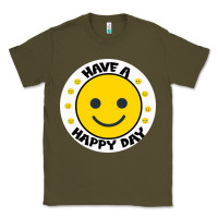 Army Green Have A Happy Day Classic Tee - Bettercallsaul