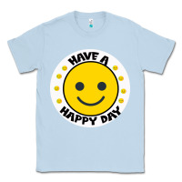 Dusty Blue Have A Happy Day Classic Tee - Bettercallsaul