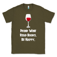 Army Green drink wine, read books, be happy Classic Tee - Bettercallsaul