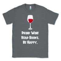 Charcoal Heather drink wine, read books, be happy Classic Tee - Bettercallsaul