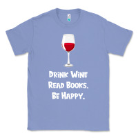 Colony Blue drink wine, read books, be happy Classic Tee - Bettercallsaul