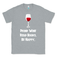 Heather Grey drink wine, read books, be happy Classic Tee - Bettercallsaul