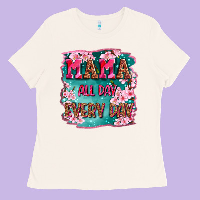 Mama All Day Everyday Ladies Tee Designed By Lillyallendesigns