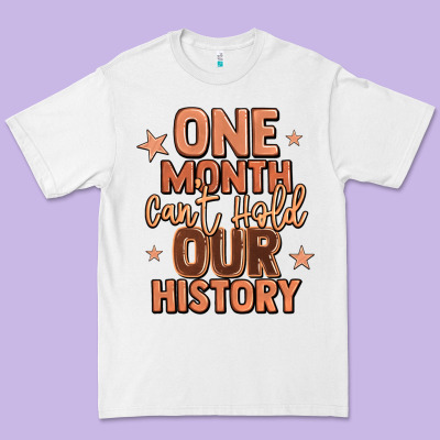 One Month Can't Hold Our History Premium Tee Designed By Lillyallendesigns