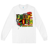 White free ish since 1865 Long Sleeve Tee - CowGirlArtShop