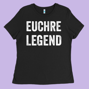 Euchre Legend Best Euchre Card Board Game Player Gift Ladies Tee Designed By Lanvoart
