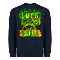 Navy I don't need luck i've got skill st. patricks day Heavyweight Sweatshirt - FaDigitalArtStudio