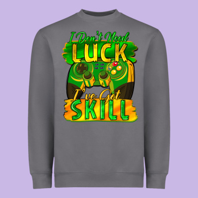I Don't Need Luck I've Got Skill St. Patricks Day Heavyweight Sweatshirt Designed By Fadigitalartstudio