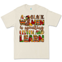 A Black Women Is Speaking Listen And Learn Premium Tee | Teevron
