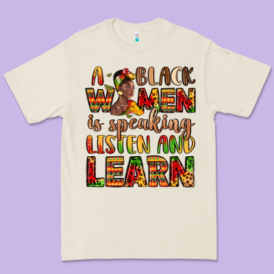 A Black Women Is Speaking Listen And Learn Premium Tee Designed By Lillyallendesigns
