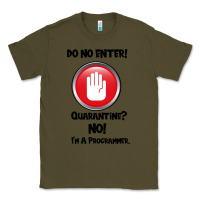 Army Green I'm Not In Quarantine I'm A Programmer Classic Tee - Bettercallsaul