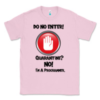 Bubblegum Pink I'm Not In Quarantine I'm A Programmer Classic Tee - Bettercallsaul