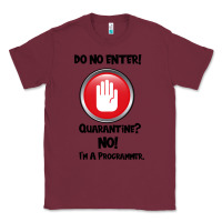 Burgundy I'm Not In Quarantine I'm A Programmer Classic Tee - Bettercallsaul