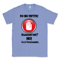 Colony Blue I'm Not In Quarantine I'm A Programmer Classic Tee - Bettercallsaul