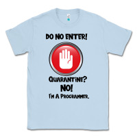 Dusty Blue I'm Not In Quarantine I'm A Programmer Classic Tee - Bettercallsaul