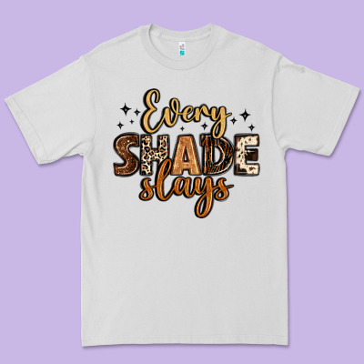 Every Shade Slays Premium Tee Designed By Lillyallendesigns