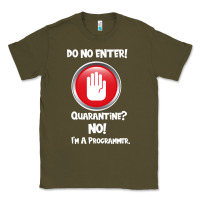 Army Green I'm Not In Quarantine I'm A Programmer Classic Tee - Bettercallsaul