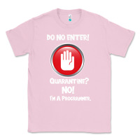 Bubblegum Pink I'm Not In Quarantine I'm A Programmer Classic Tee - Bettercallsaul