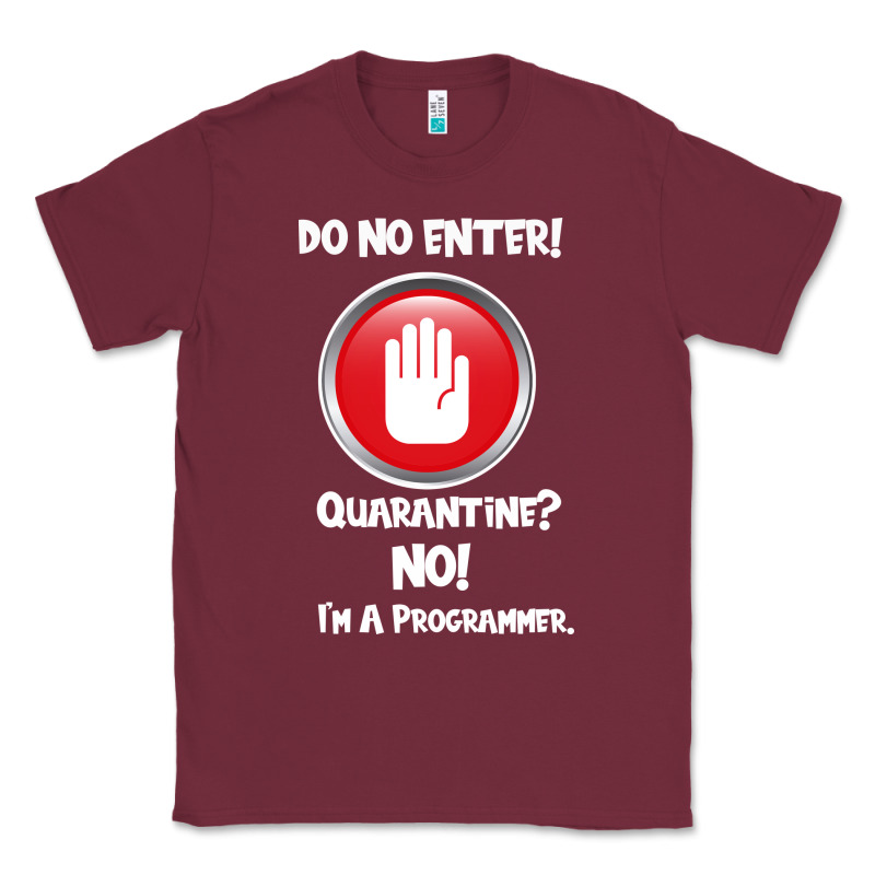 I'm Not In Quarantine I'm A Programmer Classic Tee by Bettercallsaul | Teevron