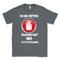 Charcoal Heather I'm Not In Quarantine I'm A Programmer Classic Tee - Bettercallsaul