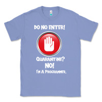 Colony Blue I'm Not In Quarantine I'm A Programmer Classic Tee - Bettercallsaul
