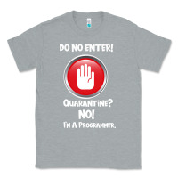 Heather Grey I'm Not In Quarantine I'm A Programmer Classic Tee - Bettercallsaul