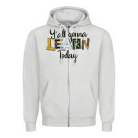 Y'all Gonna Learn Today Zipper Hoodie | Teevron
