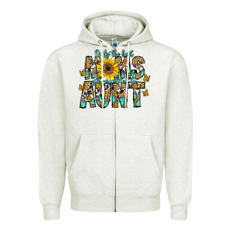 Only The Best Moms Get Promoted To Aunt Zipper Hoodie by CowhideDigitalArt | Teevron