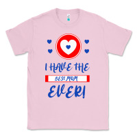Bubblegum Pink I Have The Best Mom Ever Classic Tee - Bettercallsaul