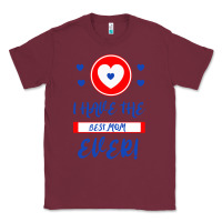 Burgundy I Have The Best Mom Ever Classic Tee - Bettercallsaul