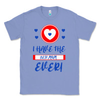 Colony Blue I Have The Best Mom Ever Classic Tee - Bettercallsaul