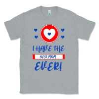 Heather Grey I Have The Best Mom Ever Classic Tee - Bettercallsaul