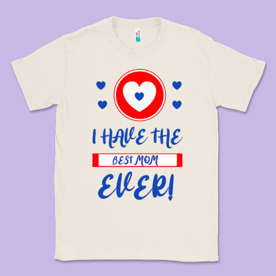 I Have The Best Mom Ever Classic Tee Designed By Bettercallsaul
