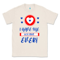Natural I Have The Best Mom Ever Classic Tee - Bettercallsaul
