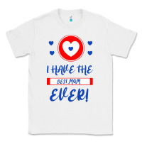 White I Have The Best Mom Ever Classic Tee - Bettercallsaul