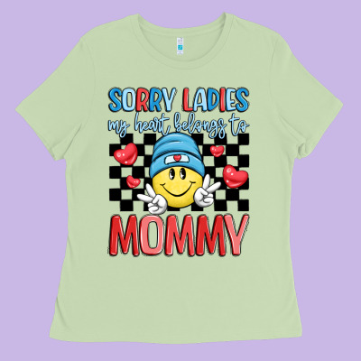 Sorry Ladies My Heart Belongs To Mommy Ladies Tee Designed By Lillyallendesigns
