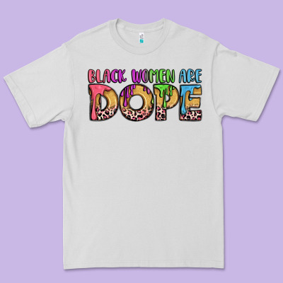 Black Women Are Dope Premium Tee Designed By Lillyallendesigns