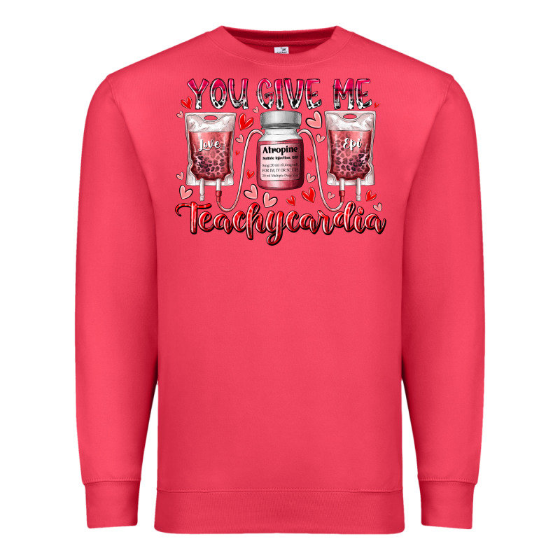 You Give Me Teachcardia Premium Sweatshirt by RacoonDesign | Teevron