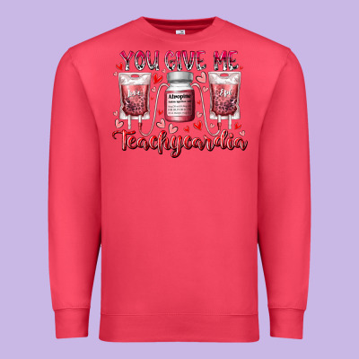 You Give Me Teachcardia Premium Sweatshirt Designed By Racoondesign