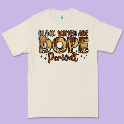 Black Women Are Dope Periodt Premium Tee Designed By Lillyallendesigns