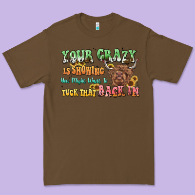 Your Crazy Is Showing Cow Premium Tee Designed By Lillyallendesigns