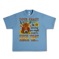 Pebble Blue Your crazy is showing Urban Heavy Tee - NancyCooperArtShop