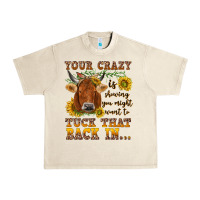 Sandshell Your crazy is showing Urban Heavy Tee - NancyCooperArtShop