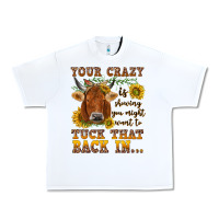 White Your crazy is showing Urban Heavy Tee - NancyCooperArtShop