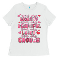 White you are worthy beautiful loved enough valentines Ladies Tee - LillyAllenDesigns