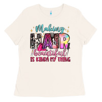 Making Hair Beautiful Is Kinda My Thing Ladies Tee | Teevron